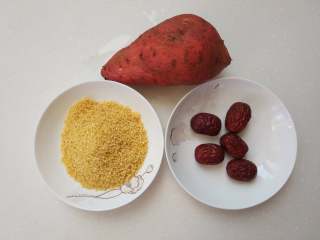 1、早餐+小米红薯养胃粥,准备好食材：红薯，小米，红枣。